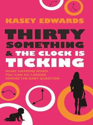 Thirty Something and the Clock Is Ticking - ebook